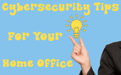 6 Useful Cybersecurity Tips For Your Home Office